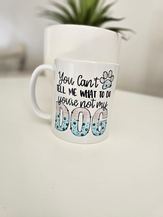 You're Not My Dog Mug