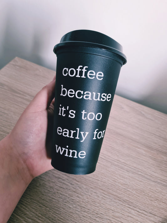 Too Early For Wine Hot Cup
